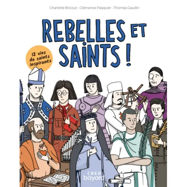 Rebelles et saints ! | Bayard