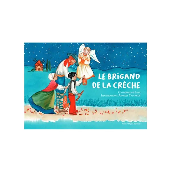 Le Brigand de la crèche | Pierre Tequi Editeur