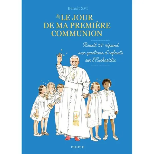 Le jour de ma première communion – Benoît XVI | Mame