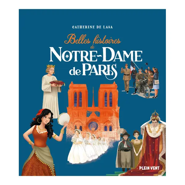 Belles histoires de Notre Dame de Paris | Plein Vent
