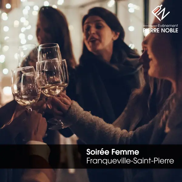 Soirée Femme Evénement Jeudi 18 Septembre 2025 FRANQUEVILLE SAINT-PIERRE