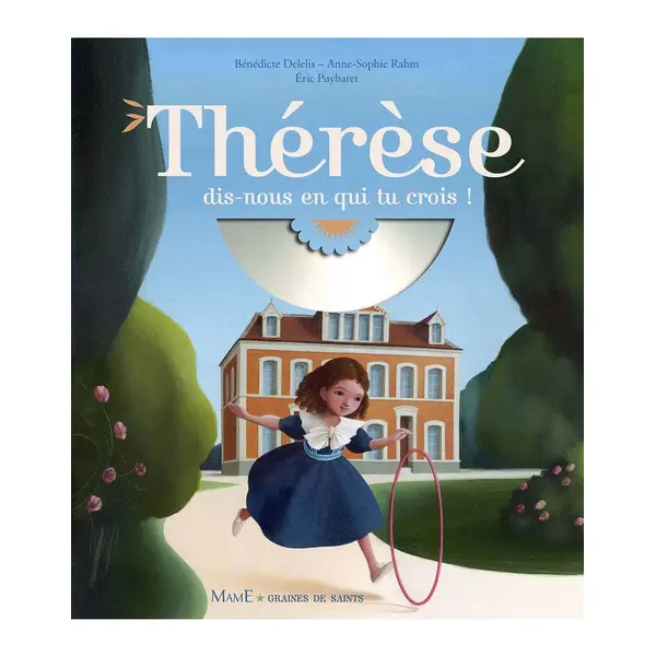 Thérèse dis-nous en qui tu crois ! Graines de Saints | Mame