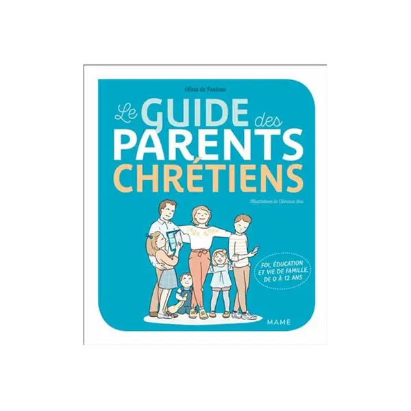 Le guide des parents chrétiens | Mame