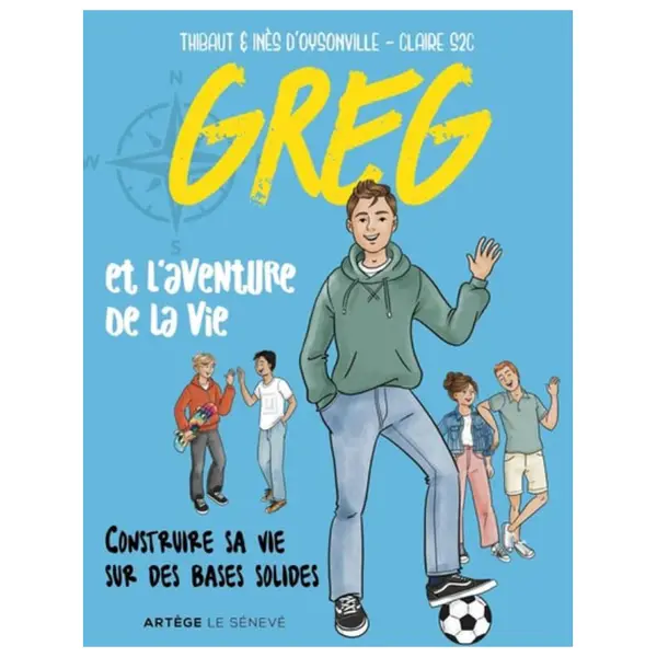 Greg et l'aventure de la vie : Construire sa vie sur des bases solides