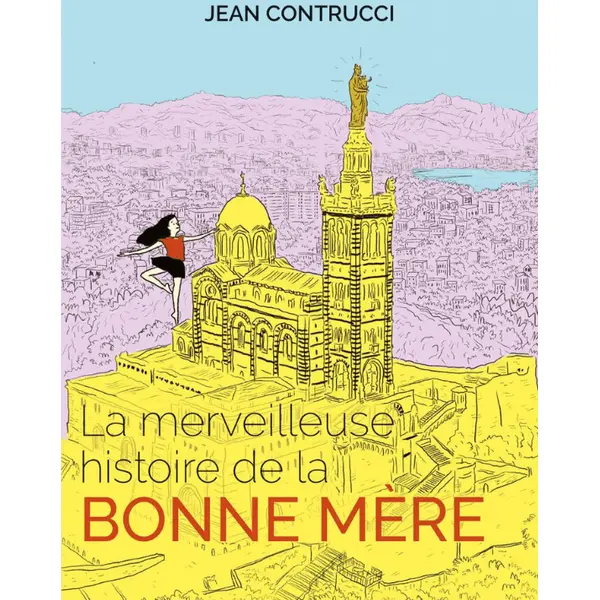 La merveilleuse histoire de la Bonne Mère | HC Editions